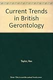 Current trends in British gerontology : proceedings of the 1980 conference of the British Society of Gerontology