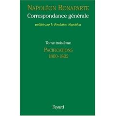 Correspondance g�n�rale : Tome 3, Pacifications 1800-1802