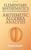 Elementary Mathematics from an Advanced Standpoint: Arithmetic, Algebra, Analysis (Dover Books on Mathematics)