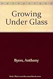 Growing under glass