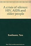 A crisis of silence : HIV, AIDS and older people