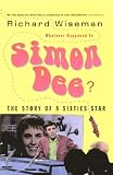 Whatever Happened to Simon Dee?: The Story of a Sixties Star: The Rise and Fall of Television's Icarus