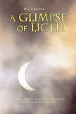 A Glimpse of Light: A discussion on the Hebrew Calendar and Judaic Astronomy (Based on Maimonides' Kiddush Ha'chodesh)
