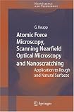 Atomic Force Microscopy, Scanning Nearfield Optical Microscopy and Nanoscratching: Application to Rough and Natural Surfaces (NanoScience and Technology)