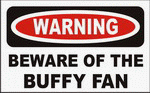 BEWARE OF THE BUFFY FAN 11 oz. White Mug