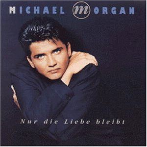 Michael Morgan - Nur Die Liebe Bleibt - Zortam Music