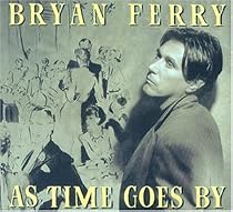 ♪As Time Goes By:Bryan Ferry