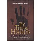 Click here to buy By These Hands: A Documentary History of African American Humanism by Anthony Pinn.