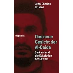 Das neue Gesicht der Al-Qaida. Sarkawi und die Eskalation der Gewalt