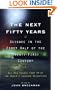 The Next Fifty Years: Science in the First Half of the Twenty-first Century