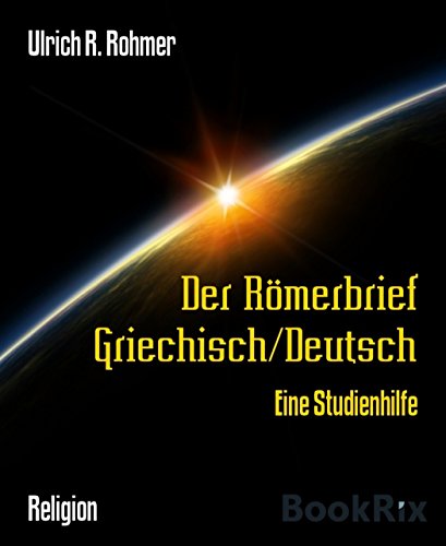 Der Römerbrief Griechisch/Deutsch: Eine Studienhilfe (German Edition)