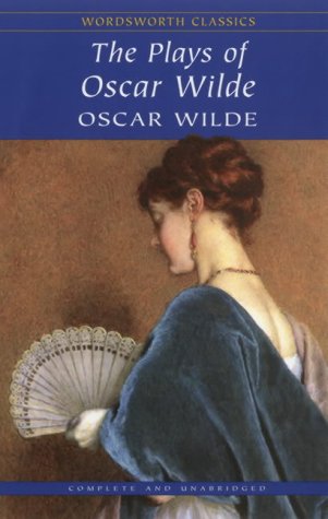 The Plays of Oscar Wilde (Wordsworth Classics)