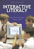 Interactive literacy : using ICT to advance literacy skills