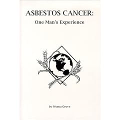 Asbestos Cancer: One Man's Experience by Myrna J. Grove