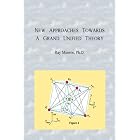 New Approaches Towards A Grand Unified Theory by  Ray Munroe