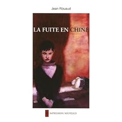 La fuite en Chine : Suivi de Rose rose et de Prise de t�te