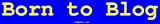  : Born to Blog Large Bumper Sticker