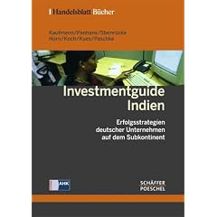 Investmentguide Indien. Erfolgsstrategien deutscher Unternehmen auf dem Subkontinent