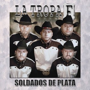 La Tropa F - Soldados De Plata - Zortam Music