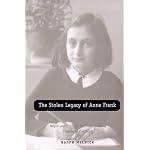 The Stolen Legacy of Anne Frank: Meyer Levin, Lillian Hellman, and the Staging of the Diary book cover
