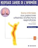 Nouveaux cahiers de l'infirmi�re, tome 11 : Soins infirmiers aux personnes atteintes d'affections respiratoires