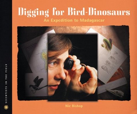 Digging for Bird Dinosaurs: An Expedition to Madagascar (Scientists in the Field Series)