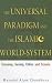 The Universal Paradigm and Islamic World Systems: Economy, Society, Ethics and Science