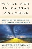 Were Not In Kansas Anymore : Strategies for Retiring Rich in a Totally Changed World