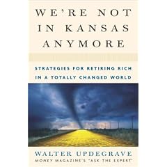We're Not In Kansas Anymore: Strategies for Retiring Rich in a Totally Changed World