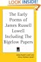 The Early Poems of James Russell Lowell Including The Bigelow Papers