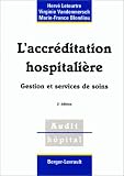 L accréditation hospitalière, 2e édition. Gestion et services de soins