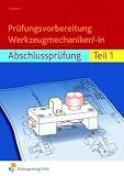 Produkt-Bild: Pr&uuml;fungsvorbereitung Werkzeugmechaniker/-in: Abschlusspr&uuml;fung Teil 1 Aufgabenband. Aufgabenband, L&ouml;sungen und Anhang