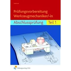 Pr�fungsvorbereitung Werkzeugmechaniker/-in: Abschlusspr�fung Teil 1 Aufgabenband. Aufgabenband, L�sungen und Anhang