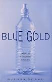 Blue Gold: The Fight to Stop the Corporate Theft of the World's Water