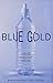 Blue Gold: The Fight to Stop the Corporate Theft of the World's Water
