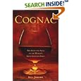 Cognac: The Seductive Saga of the World's Most Coveted Spirit