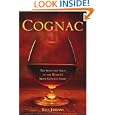 Cognac: The Seductive Saga of the World's Most Coveted Spirit by  Kyle Jarrard