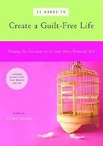 31 Words to Create a Guilt-Free Life: Finding the Freedom to Be Your Most Powerful Self (39 Power Words)
