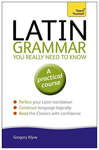 Latin Grammar You Really Need to Know (Teach Yourself)