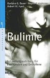 Bulimie - Behandlungsanleitung f&uuml;r Therapeuten und Betroffene. - Barbara G. Bauer, Wayne P. Anderson, Robert W. Hyatt