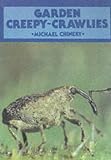 Garden Creepy Crawlies (British Natural History)