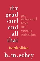 Div, Grad, Curl and All That: An Informal Text on Vector Calculus
