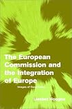 The European Commission and the Integration of Europe: Images of Governance (Themes in European Governance)