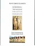 The Bacchae ; Orestes ; Heracles