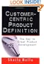 Customer-Centric Product Definition: The Key to Great Product Development