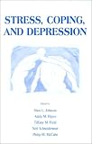 Stress, Coping and Depression (University of Miami Symposia on Stress and Coping (Proceedings))