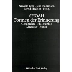 Shoah. Formen der Erinnerung. Geschichte, Philosophie, Literatur, Kunst