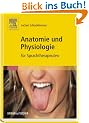 Anatomie und Physiologie: f�r Sprachtherapeuten