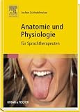 Anatomie und Physiologie: Für Sprachtherapeuten