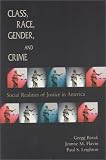 Class, Race, Gender, and Crime: Social Realities of Justice in America